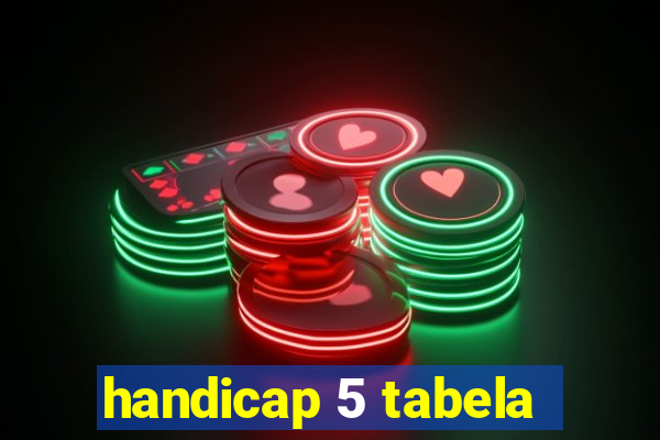 handicap 5 tabela